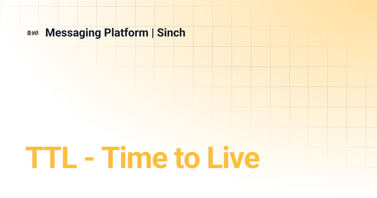TTL - Time to Live | Messaging Platform | Sinch