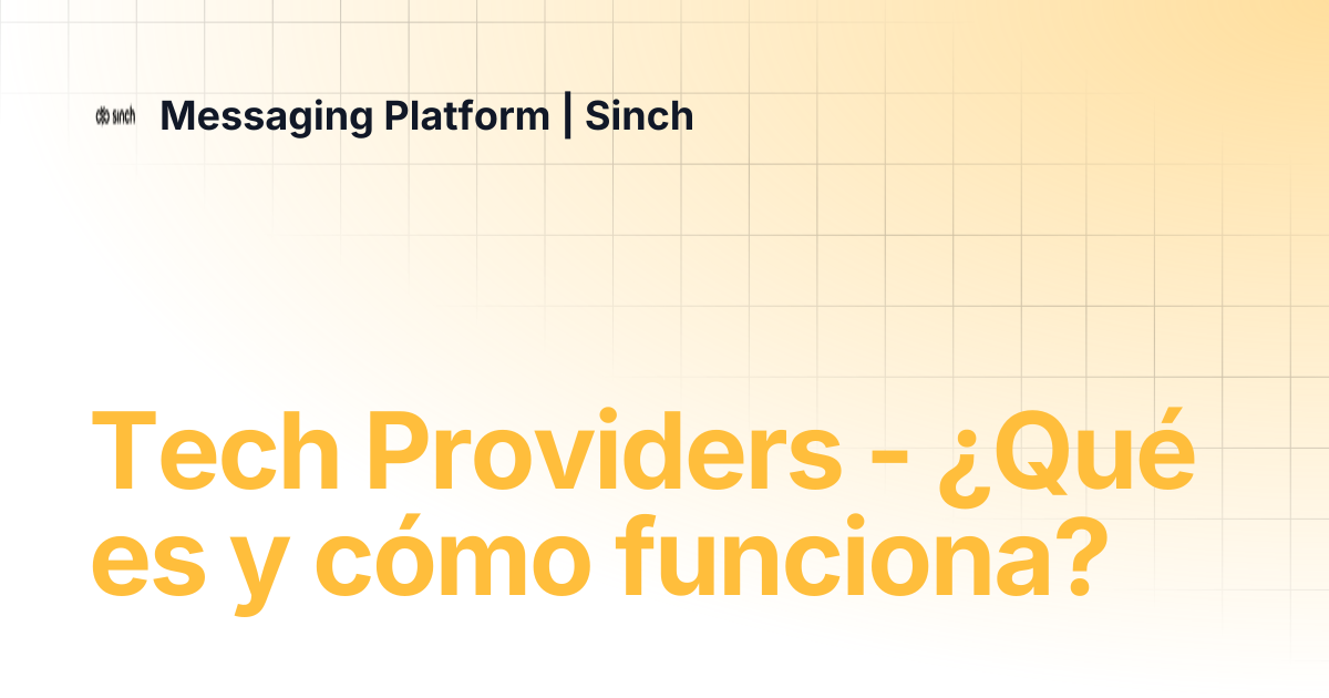 Tech Providers - ¿Qué es y cómo funciona? | Messaging Platform | Sinch